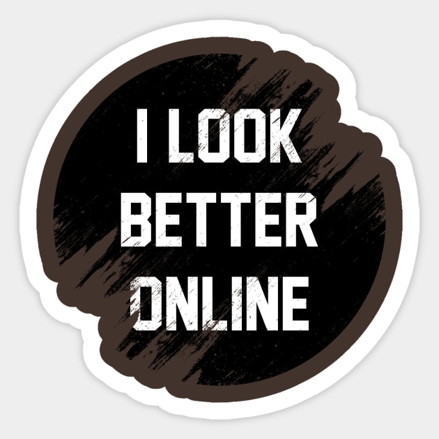 I look better online Sticker by Sirgabi